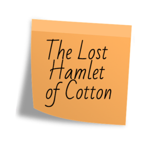 The Lost Hamlet of Cotton